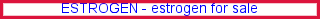 Estrogen